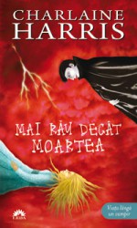 Mai rău decât moartea (Vampirii sudului, #8) - Charlaine Harris, Ana-Maria Nica