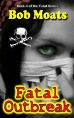 Fatal Outbreak - Bob Moats