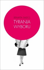 Tyrania wyboru - Renata Salecl, Barbara Szelewa