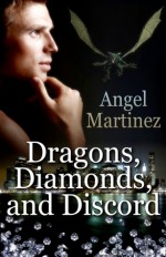 Dragons, Diamonds, and Discord - Angel Martinez