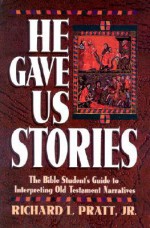 He Gave Us Stories - Richard L. Pratt Jr.