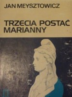 Trzecia postać Marianny - Jan Meysztowicz