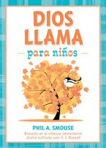 Dios llama para niños: Basado en el clásico devocional diario editado por A. J. Russell - Phil A. Smouse