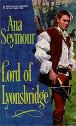 Lord Of Lyonsbridge - Ana Seymour