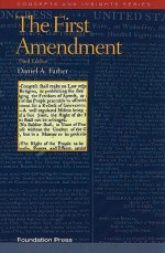 The First Amendment, 3d (Concepts & Insights) (Concepts and Insights Series) - Daniel A. Farber