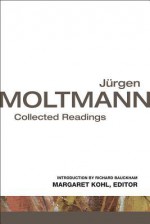 Jurgen Moltmann: Collected Readings - Jürgen Moltmann, Margaret Kohl