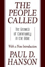 The People Called: The Growth of Community in the Bible with a New Introduction - Paul D. Hanson