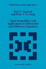 Opial Inequalities with Applications in Differential and Difference Equations - R.P. Agarwal, P.Y. Pang