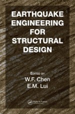 Earthquake Engineering for Structural Design - Wai-Fah Chen