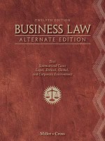 Business Law, Alternate Edition: Text and Summarized Cases - Roger LeRoy Miller, Frank B. Cross