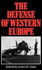 The Defense of Western Europe - Lewis H. Gann