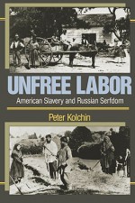 Unfree Labor: American Slavery and Russian Serfdom - Peter Kolchin