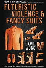 Futuristic Violence and Fancy Suits by David Wong (2015-10-06) - David Wong