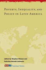 Poverty, Inequality, and Policy in Latin America - Stephan Klasen, Felicitas Nowak-lehmann