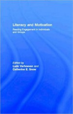 Literacy and Motivation: Reading Engagement in Individuals and Groups - Ludo Verhoeven, Catherine E. Snow