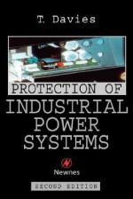 Protection Of Industrial Power Systems - T. Davies