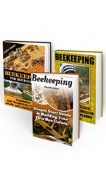 Beekeeping Guide: Everything You Need To Know About Beekeeping From Building Your First Bee Colony To Making Money From Honey: (keeping bees, raw honey, ... To Building Your First Bee Colony Book 2) - Alexandra Grimm, Jason Perry