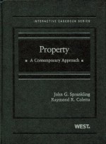 Property: A Contemporary Approach (The Interactive Casebook Series) - John Sprankling, Raymond Coletta