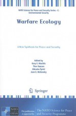 Warfare Ecology: A New Synthesis for Peace and Security - Gary E. Machlis, Thor Hanson, Zdravko Spiric, Jean E. McKendry