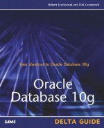 Oracle Database 10g: Delta Guide - Rick Greenwald, Robert Stackowiak