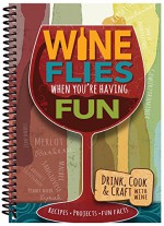 Wine Flies When You're Having Fun - CQ Products, CQ Products, CQ Products