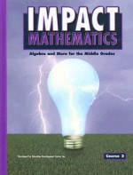 Impact Mathematics: Algebra and More for the Middle Grades, Course 2 - Nina Arshavsky