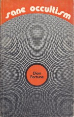 Sane Occultism - Dion Fortune