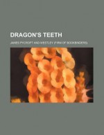 Dragon's Teeth - James Pycroft