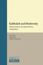 Kabbalah and Modernity: Interpretations, Transformations, Adaptations - Boaz Huss, Marco Pasi, Kocku Von Stuckrad