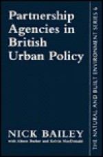 Partnership Agencies in British Urban Policy - N. Bailey