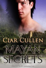 Mayan Secrets - Ciar Cullen