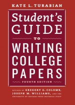 Student's Guide to Writing College Papers - Kate L. Turabian, Gregory G. Colomb, Joseph M. Williams, University of Chicago Press