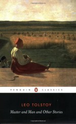 Master and Man and Other Stories - Leo Tolstoy, Hugh McLean, Ronald Wilks, Paul Foote