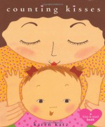 Counting Kisses: A Kiss & Read Book - Karen Katz