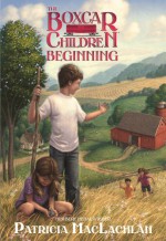 The Boxcar Children Beginning: The Aldens of Fair Meadow Farm - Patricia MacLachlan