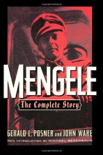 Mengele: The Complete Story - Gerald Posner, John Ware