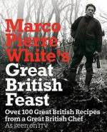 Marco Pierre White's Great British Feast - Marco Pierre White