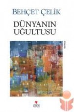 Dünyanın Uğultusu - Behçet Çelik