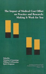 The Impact of Medical Cost Offset on Practice and Research: Making It Work for You - Nicholas A. Cummings, William T. O'Donohue