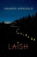 Laish: A novel - Aharon Appelfeld, Aloma Halter