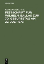 Festschrift Fur Wilhelm Gallas Zum 70. Geburtstag Am 22. Juli 1973 - Karl Lackner, Heinz Leferenz, Eberhard Schmidt