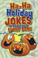 Ha-Ha Holiday Jokes to Tickle Your Funny Bone - Felicia Lowenstein Niven