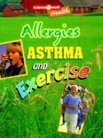 Allergies, Asthma, and Exercise (Science at Work) - Celeste A. Peters