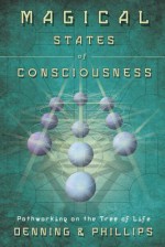 Magical States of Consciousness - Melita Denning, Osborne Phillips