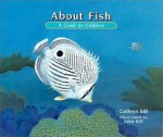 About Fish: A Guide For Children - Cathryn Sill