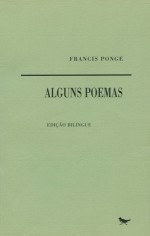 Alguns poemas - Francis Ponge, Manuel Gusmão