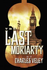 The Last Moriarty - Charles Veley