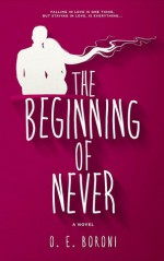 The Beginning of Never - O.E. Boroni