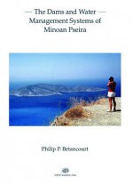 Dams and Water Management Systems of Minoan Pseira - Philip P. Betancourt