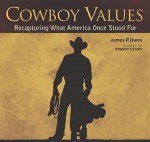 Cowboy Values: Recapturing What America Once Stood for - James Owen